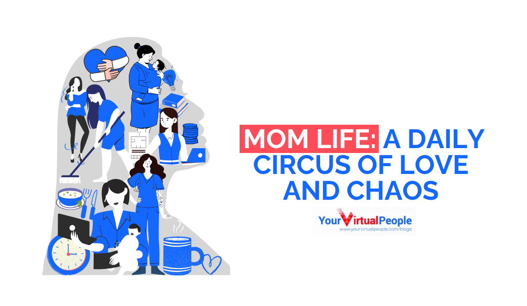 Mom Life: A Daily Circus of Love and Chaos