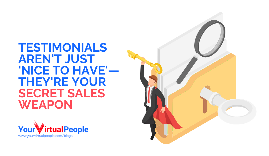 Testimonials Aren’t Just “Nice to Have” – They’re Your Secret Sales Weapon