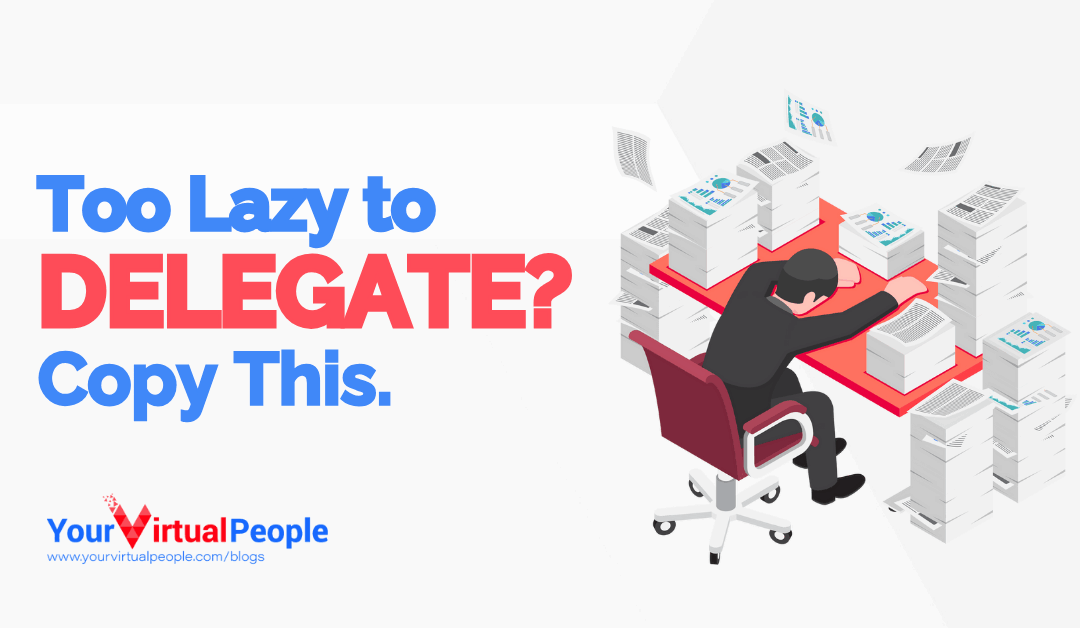 Too Lazy to Delegate? Copy This