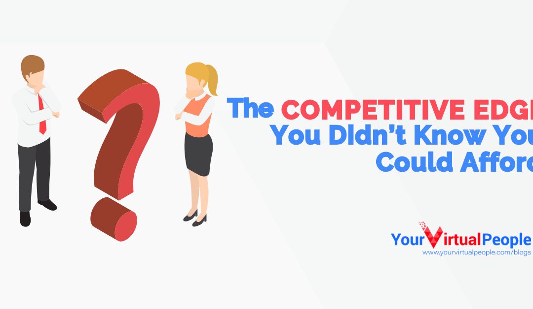 The Competitive Edge You Didn’t Know You Could Afford
