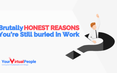 Brutally Honest Reasons You’re Still Buried in Work
