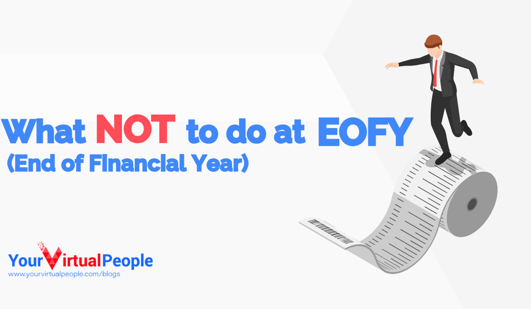 What NOT to Do at EOFY (End of Financial Year)