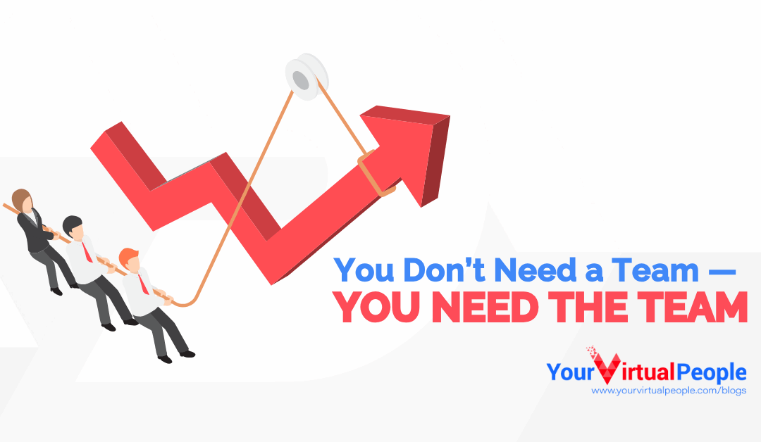 You Don’t Need a Team- You Need the Team