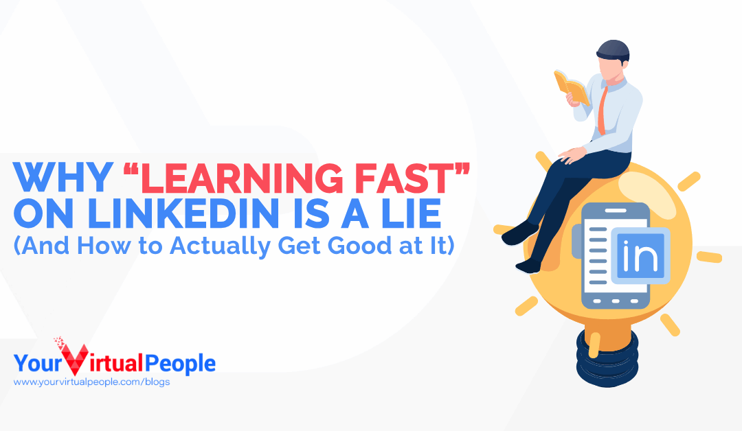 Why Learning Fast on LinkedIn Is a Lie