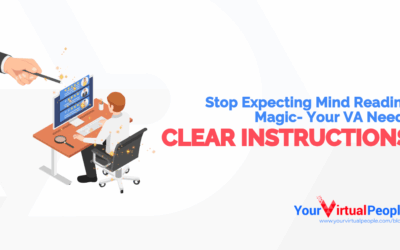 Stop Expecting Mind Reading Magic- Your VA Needs Clear Instructions