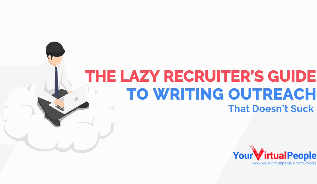 The Lazy Recruiter’s Guide to Writing Outreach That Doesn’t Suck