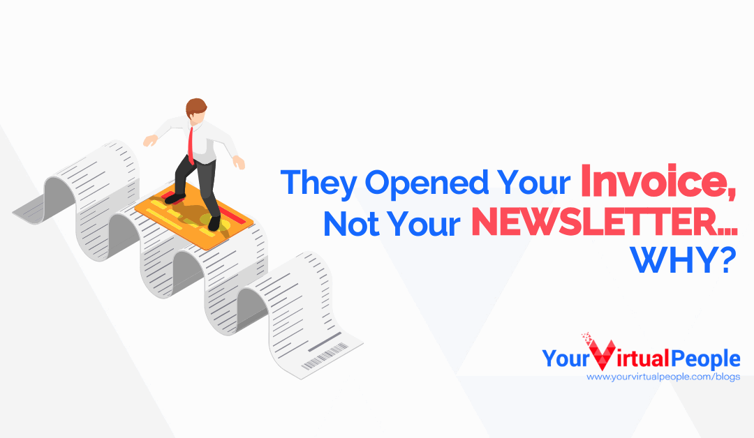 They Opened Your Invoice Not Your Newsletter Why?