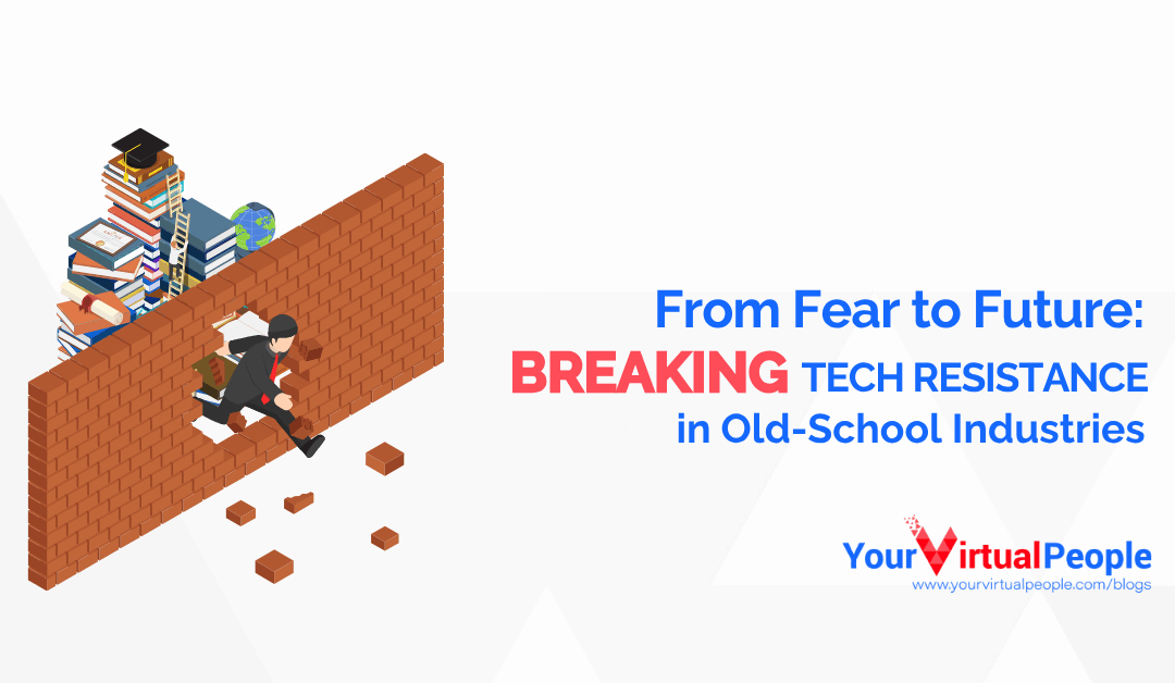 From Fear to Future Breaking Tech Resistance in Old-School Industries