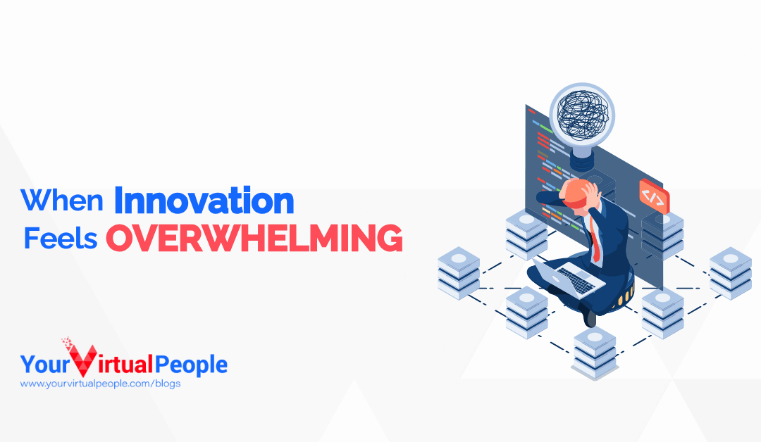 When Innovation Feels Overwhelming