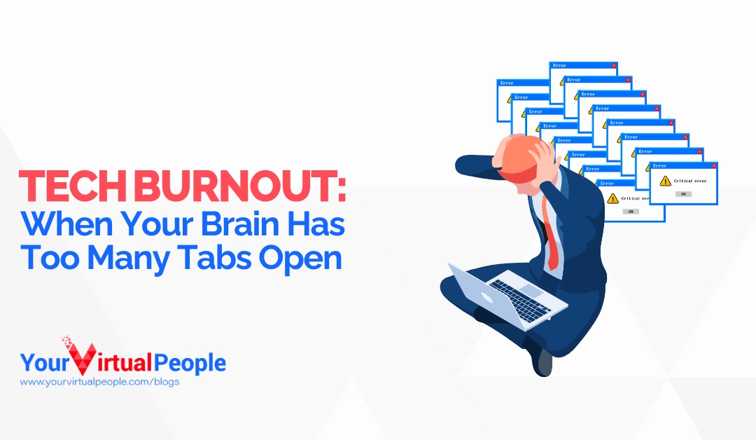 Tech Burnout: When Your Brain Has Too Many Tabs Open